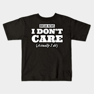 Breaking News I don't care, Actually I do, funny design with distress effect Kids T-Shirt